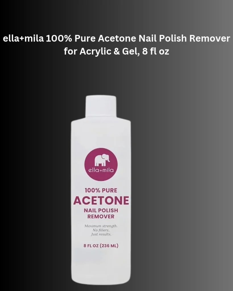 ella+mila 100% pure acetone nail polish remover for acrylic and gel nails, 8 fl oz (236 ml) bottle.